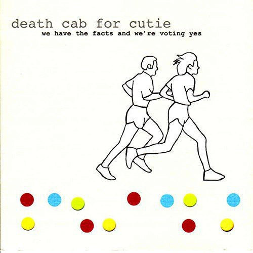 Death Cab For Cutie - We Have The Facts And We re Voting Yes