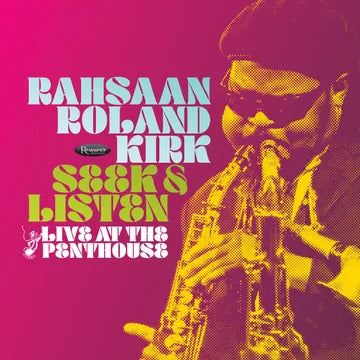 Rahsaan Roland Kirk - Seek & Listen: Live At The Penthouse