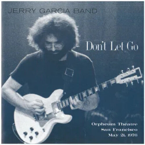 Jerry Garcia Band - Don't Let Go: Orpheum Theatre, San