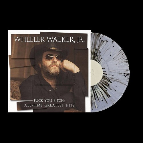 Wheeler Walker Jr. - F*** You Bitch: All-Time Greatest Hits