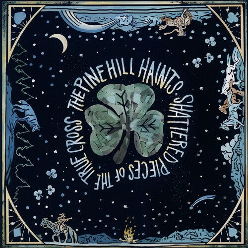 The Pine Hill Haints - Shattered Pieces of the True Cross