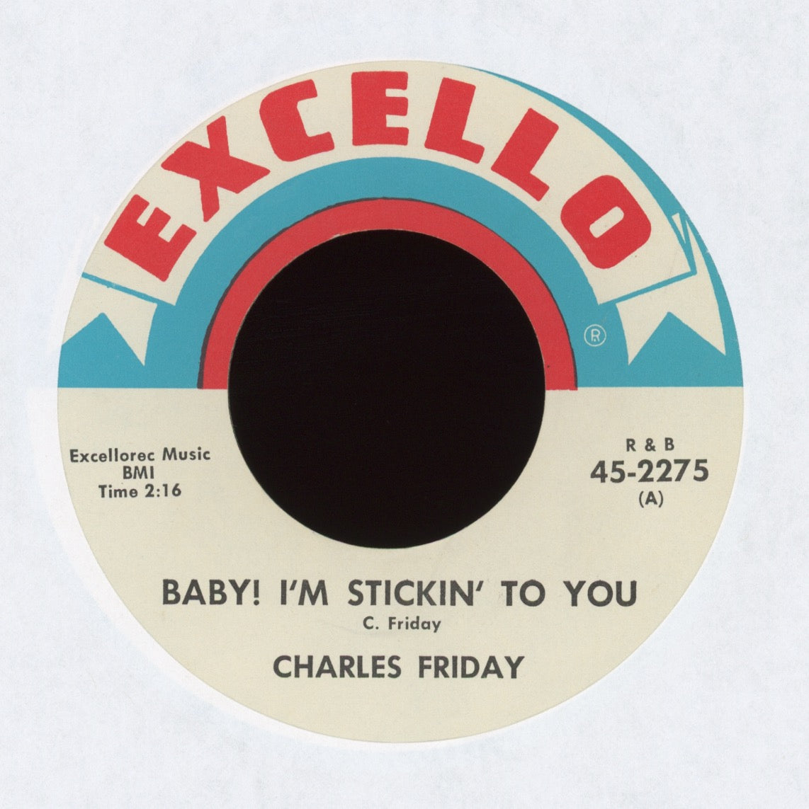 Charles Friday - Baby! I'm Stickin' To You on Excello R&B 45