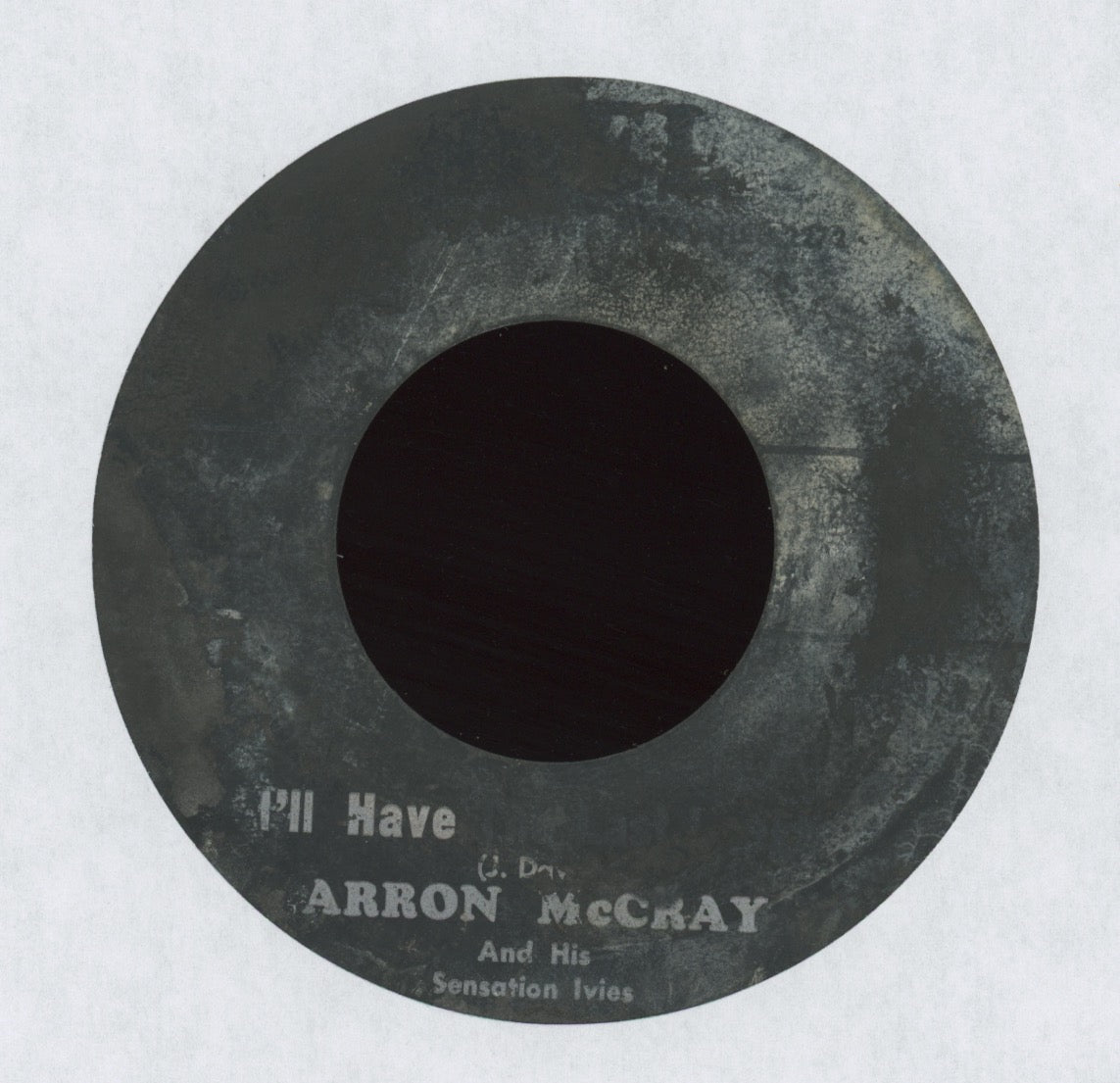 Arron McCray And His Sensation Ivies - I'll Have The Last Laugh on Reel R&B 45