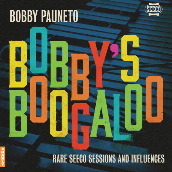 Bobby Pauneto - Bobby's Boogaloo: Rare Seeco Sessions & Influences