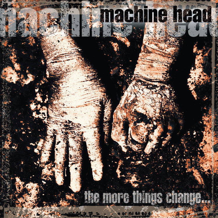 Machine Head - The More Things Change...
