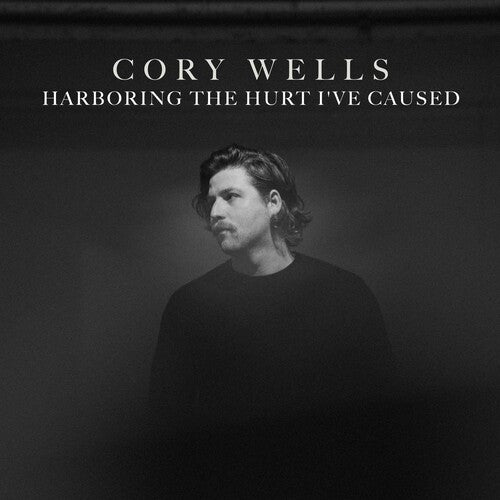 Cory Wells - Harboring The Hurt I've Caused