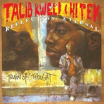 Talib Kweli & Hi Tek - Reflection Eternal: Train Of Thought
