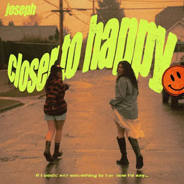 Joseph - Closer to Happy