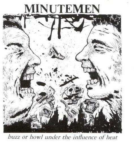 Minutemen - Buzz Or Howl Under The Influence Of Heat