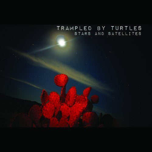 Trampled By Turtles - Stars And Satellites