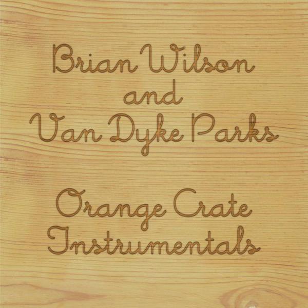 Brian Wilson & Van Dyke Parks - Orange Crate Instrumentals