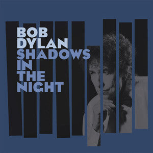 Bob Dylan - Shadows In The Night