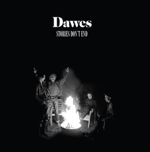 Dawes  - Stories Don't End