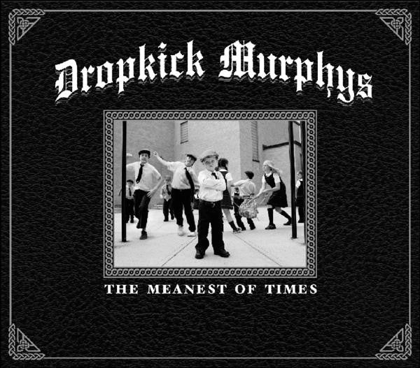 Dropkick Murphys - The Meanest Of Times