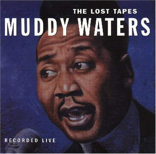 Muddy Waters - The Lost Tapes