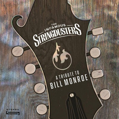 Infamous Stringdusters - A Tribute To Bill Monroe