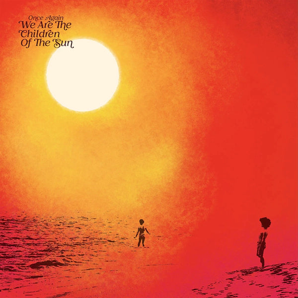 Various - Once Again We Are The Children Of The Sun Compiled By Paul Hillery