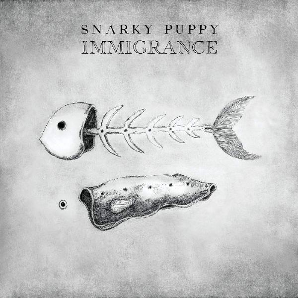 Snarky Puppy - Immigrance
