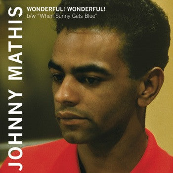 Johnny Mathis - Wonderful! Wonderful! / When Sunny Gets Blue