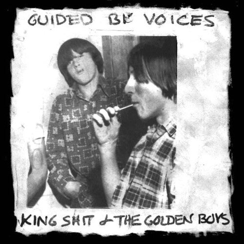 Guided By Voices - King Shit & The Golden Boys