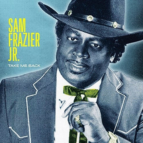 Sam Frazier Jr. - Take Me Back