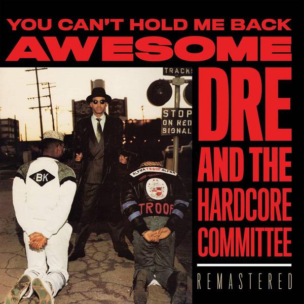 Awesome Dre & The Hardcore Committee - You Can't Hold Me Back