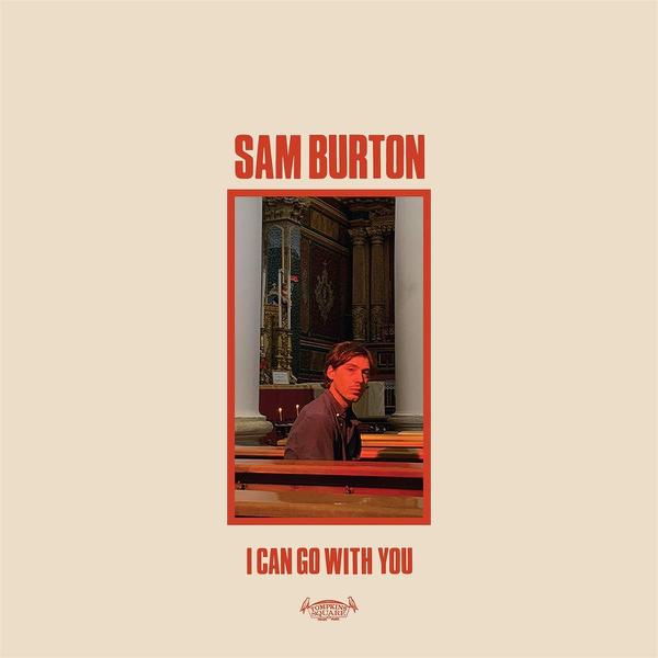 Sam Burton - I Can Go With You