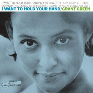 Grant Green - I Want To Hold Your Hand