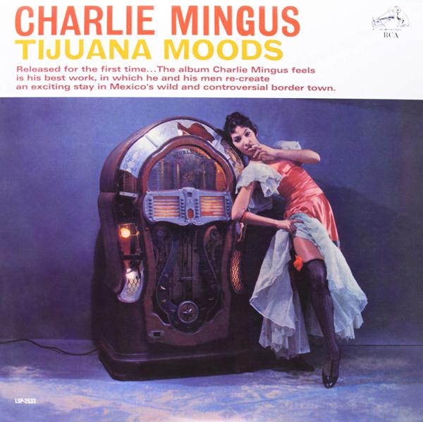 Charles Mingus - Tijuana Moods