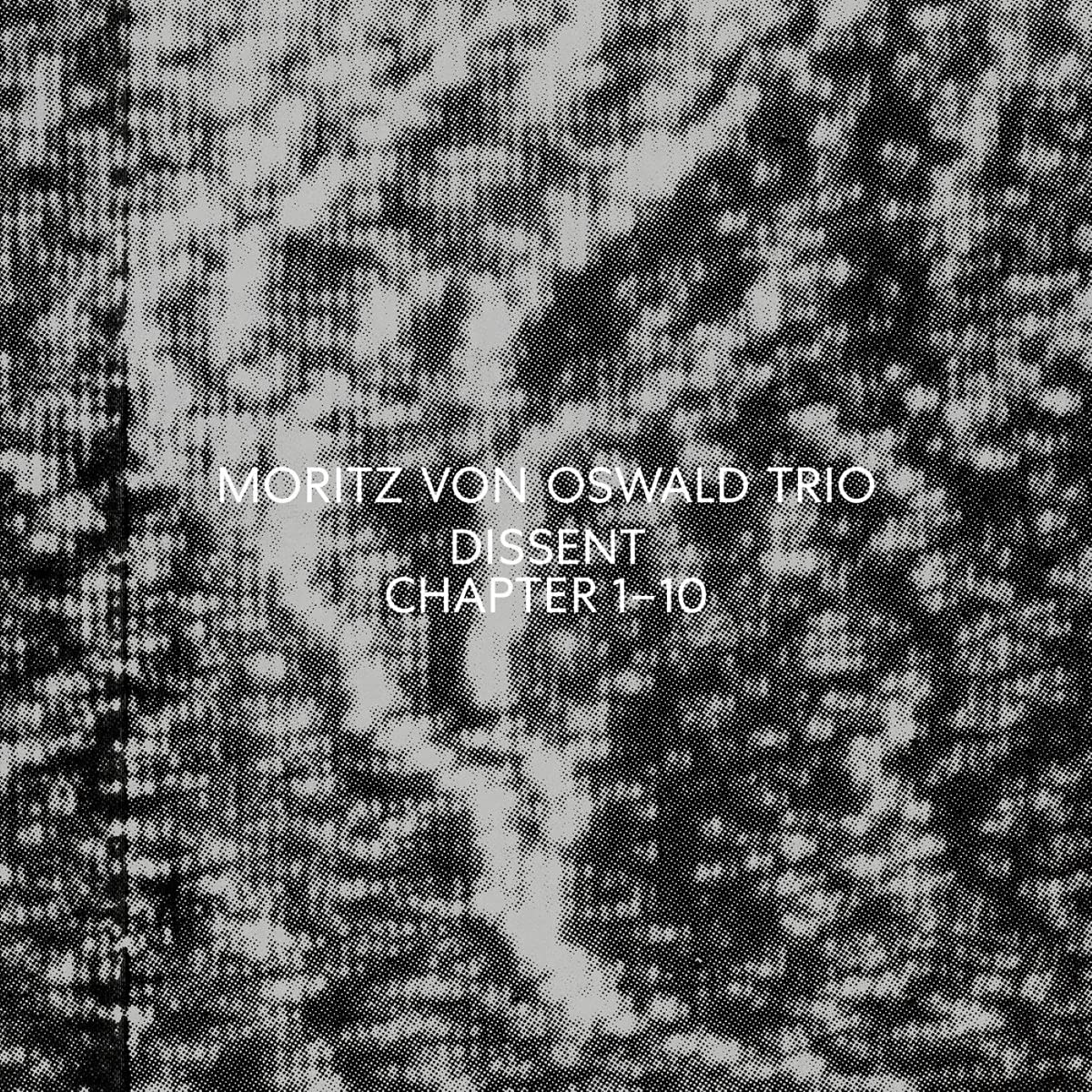 Moritz von Oswald Trio - Dissent