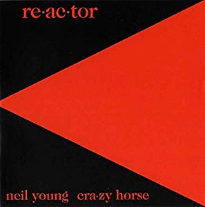 Neil Young & Crazy Horse - Reactor