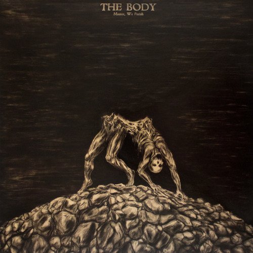 The Body - Master, We Perish