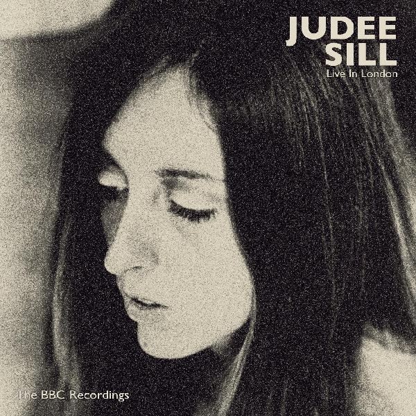 Judee Sill - Live In London: The BBC Recordings 1972 - 1973