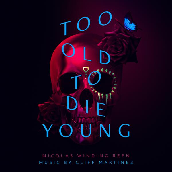 Cliff Martinez - Too Old To Die Young (Original Series Soundtrack)