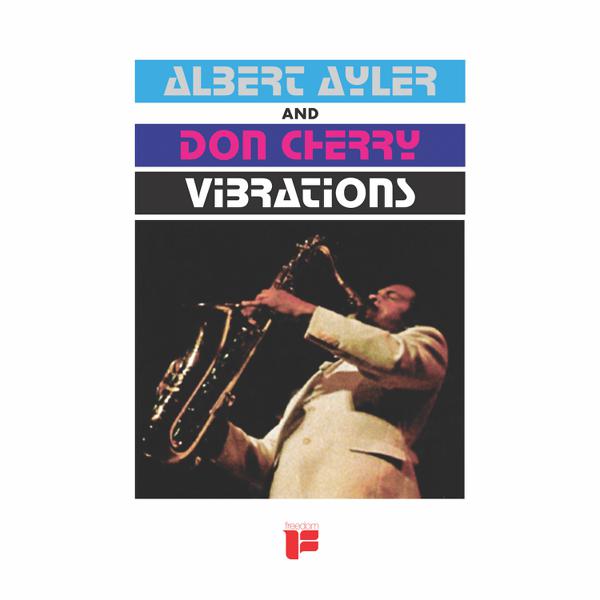 Albert Ayler and Don Cherry - Vibrations