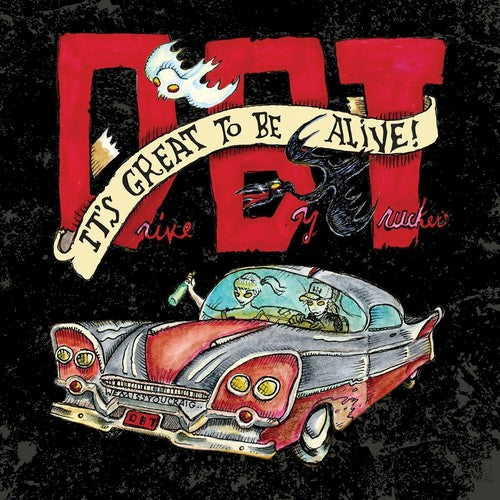 Drive-By Truckers - It's Great To Be Alive!