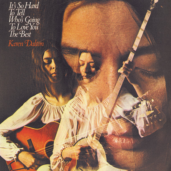 Karen Dalton - It's So Hard To Tell Who's Going To Love You The Best