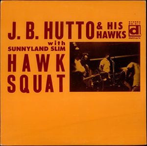 J.B. Hutto & The Hawks With Sunnyland Slim - Hawk Squat