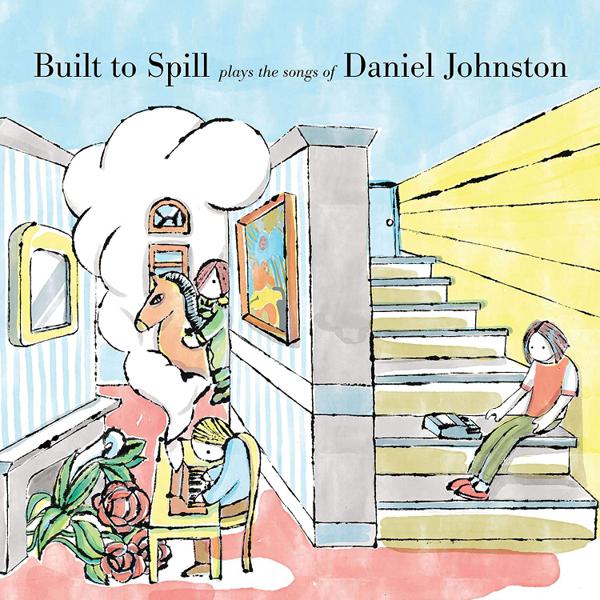 Built to Spill - Built To Spill Plays The Songs Of Daniel Johnston
