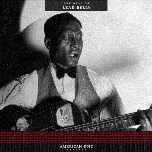 Lead Belly* - American Epic: The Best of Lead Belly
