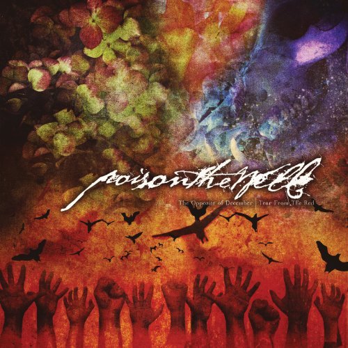 Poison The Well - The Opposite Of December | Tear From The Red