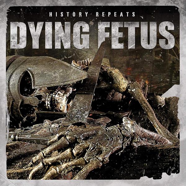 Dying Fetus - History Repeats