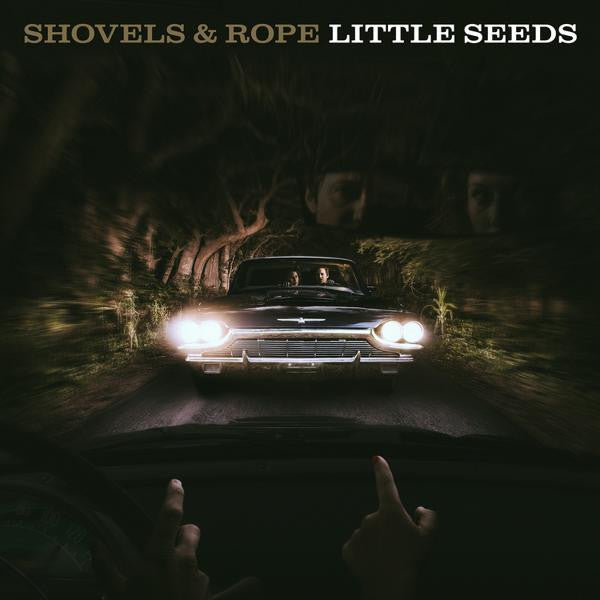 Shovels And Rope - Little Seeds