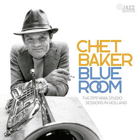 Chet Baker - Blue Room: The 1979 VARA Studio Sessions In Holland