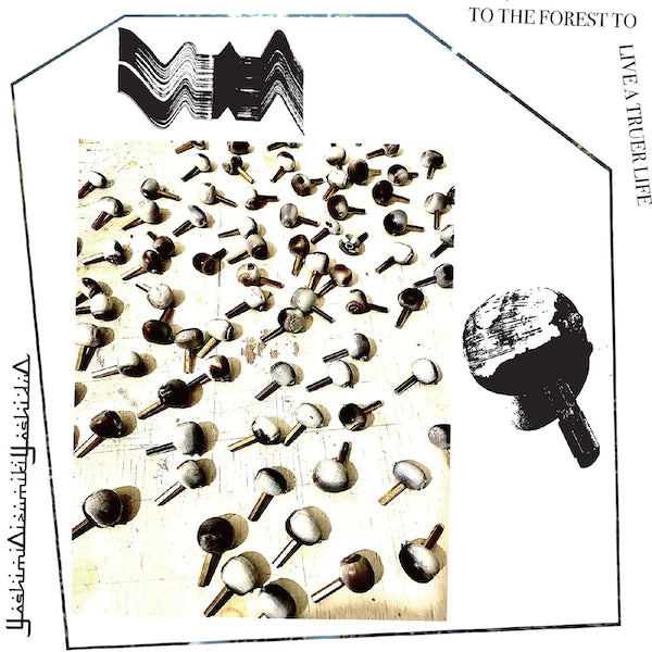 YoshimiOizumikiYoshiduO - To The Forest To Live A Truer Life [Indie-Exclusive White Vinyl]