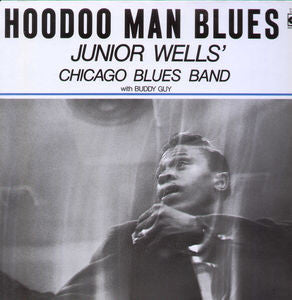 Junior Wells' Chicago Blues Band With Buddy Guy - Hoodoo Man Blues