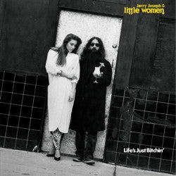 Jerry Joseph & Little Women - Life's Just Bitchin