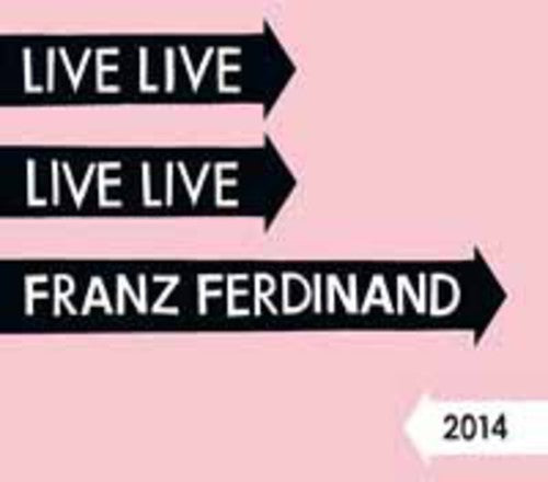 Franz Ferdinand - Franz Ferdinand Live 2014