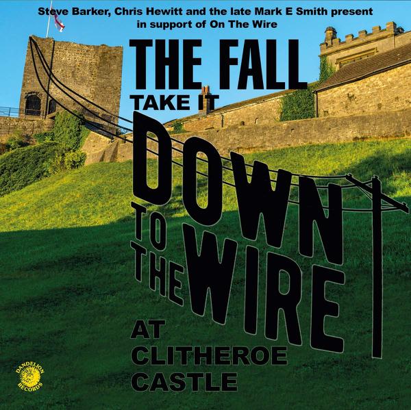 The Fall - Take It Down To The Wire At Clitheroe Castle