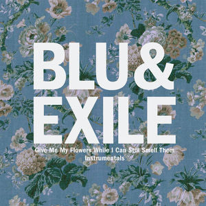 Blu & Exile - Give Me My Flowers While I Can Still Smell Them (Instrumentals)